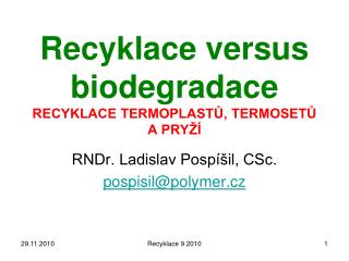 Recyklace versus biodegradace RECYKLACE TERMOPLASTŮ, TERMOSETŮ A PRYŽÍ