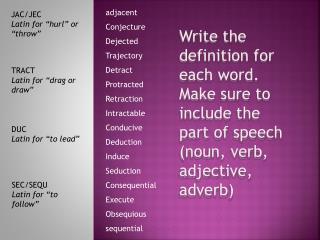 JAC/JEC Latin for “hurl” or “throw”
