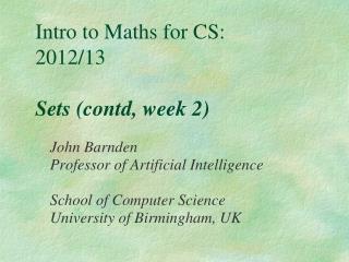 Intro to Maths for CS: 2012/13 Sets (contd, week 2)
