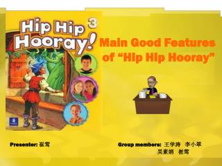 Main Good Features of “Hip Hip Hooray”