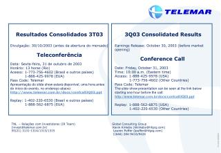 Resultados Consolidados 3T03 Divulgação: 30/10/2003 (antes da abertura do mercado) Teleconferência