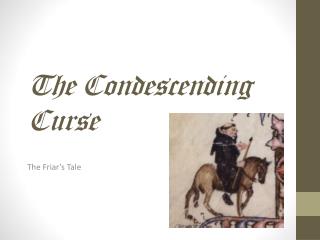 The Condescending Curse