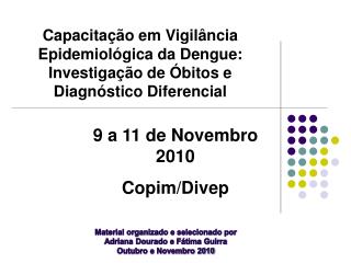 Material organizado e selecionado por Adriana Dourado e Fátima Guirra Outubro e Novembro 2010