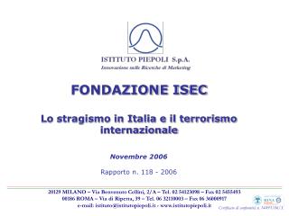 FONDAZIONE ISEC Lo stragismo in Italia e il terrorismo internazionale Novembre 2006