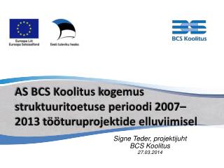 AS BCS Koolitus kogemus struktuuritoetuse perioodi 2007–2013 tööturuprojektide elluviimisel