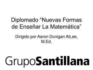Diplomado “Nuevas Formas de Ense ñar La Matemática”
