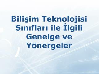 Bilişim Teknolojisi Sınıfları ile İlgili Genelge ve Yönergeler