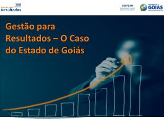 Gestão para Resultados – O Caso do Estado de Goiás
