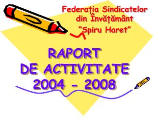 RAPORT DE ACTIVIT ATE 2004 - 2008