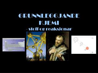 GRUNNLEGGJANDE KJEMI - stoff og reaksjonar