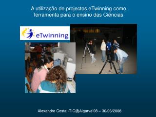 A utilização de projectos eTwinning como ferramenta para o ensino das Ciências