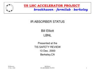IR ABSORBER STATUS Bill Elliott LBNL Presented at the TIS SAFETY REVIEW 13 Dec. 2000 Berkeley,CA