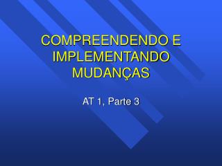 COMPREENDENDO E IMPLEMENTANDO MUDANÇAS