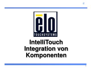 IntelliTouch Integration von Komponenten