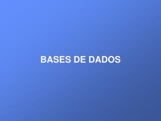 BASES DE DADOS