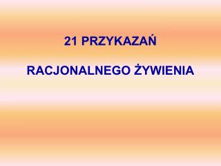 21 PRZYKAZAŃ RACJONALNEGO ŻYWIENIA