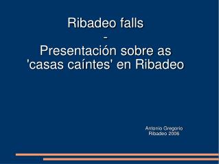 Ribadeo falls - Presentación sobre as 'casas caíntes' en Ribadeo