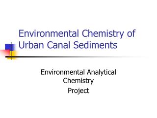 Environmental Chemistry of Urban Canal Sediments