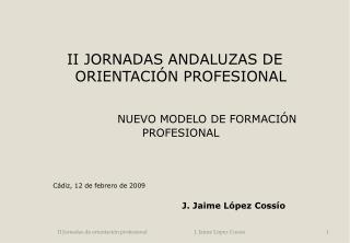 II JORNADAS ANDALUZAS DE ORIENTACIÓN PROFESIONAL NUEVO MODELO DE FORMACIÓN PROFESIONAL