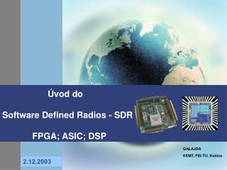 Úvod do Software Defined Radios - SDR FPGA; ASIC; DSP