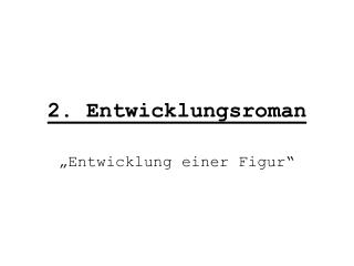 2. Entwicklungsroman