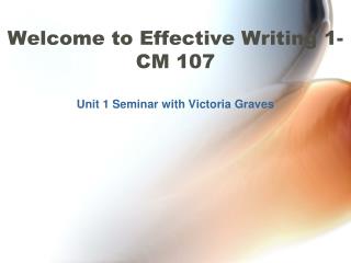 Welcome to Effective Writing 1- CM 107