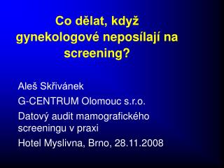 Co dělat, když gynekologové neposílají na screening?