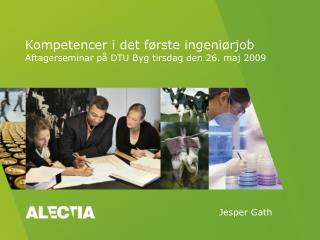 Kompetencer i det første ingeniørjob Aftagerseminar på DTU Byg tirsdag den 26. maj 2009