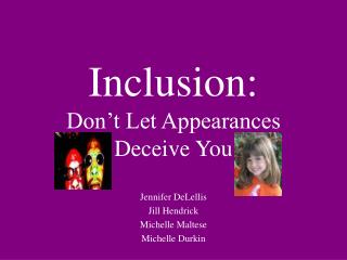 Inclusion: Don’t Let Appearances Deceive You