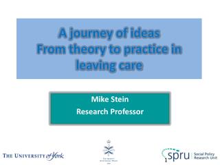 A journey of ideas From theory to practice in leaving care