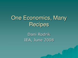 One Economics, Many Recipes