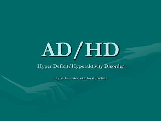 AD/HD Hyper Deficit/Hyperaktivity Disorder Hyperkinestetiske forstyrrelser