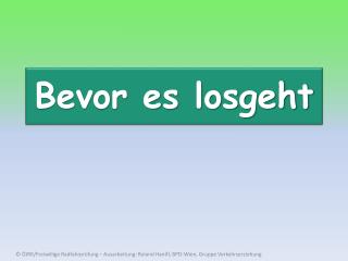 Bevor es losgeht