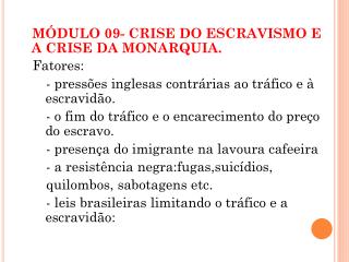 MÓDULO 09- CRISE DO ESCRAVISMO E A CRISE DA MONARQUIA. Fatores: