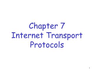 Chapter 7 Internet Transport Protocols