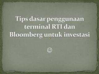 Tips dasar penggunaan terminal RTI dan Bloomberg untuk investasi 