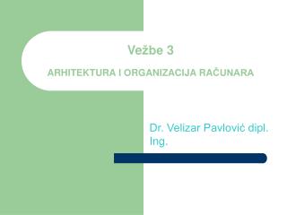 Ve žbe 3 ARHITEKTURA I ORGANIZACIJA RA ČUNARA