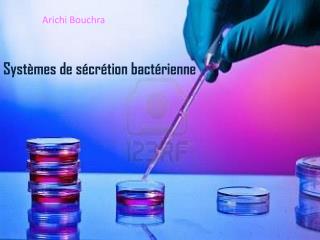 Systèmes de sécrétion bactérienne