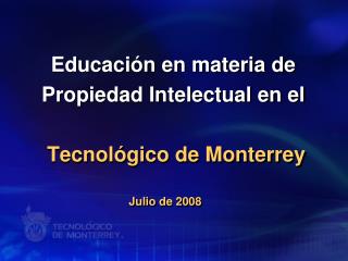 Educación en materia de Propiedad Intelectual en el Tecnológico de Monterrey