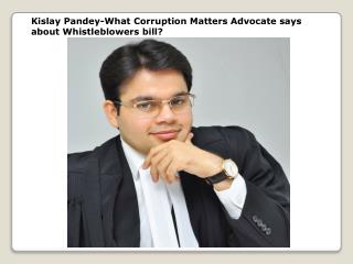 Kislay Pandey-What Corruption Matters Advocate