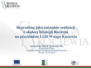 opracował: Marek Modrzejewski, Kierownik Biura Lokalnej Grupy Działania Wstęga Kociewia