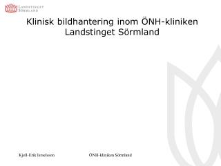 Klinisk bildhantering inom ÖNH-kliniken Landstinget Sörmland