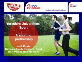 Yorkshire Universities Sport A sporting partnership Keith Morris