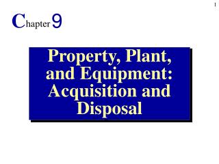 Property, Plant, and Equipment: Acquisition and Disposal