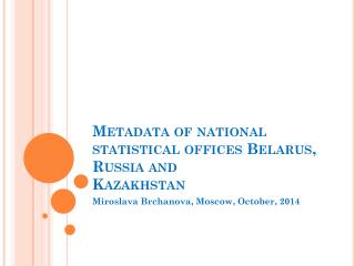 Metadata of national statistical offices Belarus , Russia and Kazakhstan