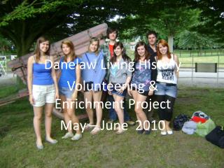 Danelaw Living History Volunteering &amp; Enrichment Project May – June 2010