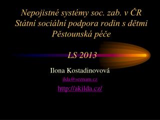 Nepojistné systémy soc. zab. v ČR Státní sociální podpora rodin s dětmi Pěstounská péče LS 2013