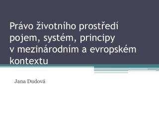 Právo životního prostředí pojem, systém, principy v mezinárodním a evropském kontextu