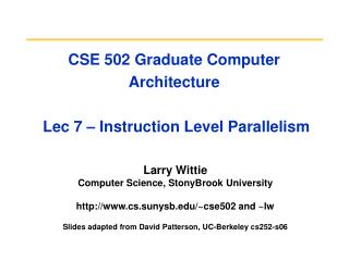 CSE 502 Graduate Computer Architecture Lec 7 – Instruction Level Parallelism