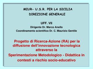 MIUR- U.S.R. PER LA SICILIA DIREZIONE GENERALE UFF . VII Dirigente Dr. Marco Anello